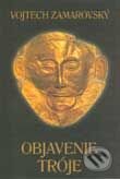 Kniha: Objavenie Tróje (Vojtech Zamarovský). Perfekt, 2002 Kniha: Objavenie Tróje (Vojtech Zamarovský). Perfekt, 2002