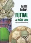 Kniha: Futbal za každú cenu (Milan Seifert). Sport-Press, 2002 Kniha: Futbal za každú cenu (Milan Seifert). Sport-Press, 2002