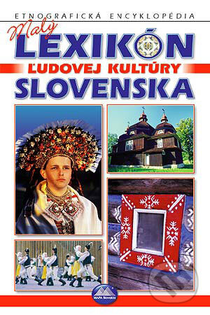 Kniha: Malý lexikón ľudovej kultúry Slovenska (Kliment Ondrejka). Mapa Slovakia, 2003 Kniha: Malý lexikón ľudovej kultúry Slovenska (Kliment Ondrejka). Mapa Slovakia, 2003