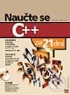 Naučte se C++ za 21 dní - Jesse Liberty, Computer Press, 2002