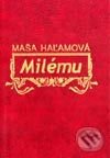 Kniha: Milému (Maša Haľamová). Slovenský spisovateľ, 2003 Kniha: Milému (Maša Haľamová). Slovenský spisovateľ, 2003