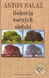 Bohovia ročných období - Anton Baláž, Slovenský spisovateľ, 2003