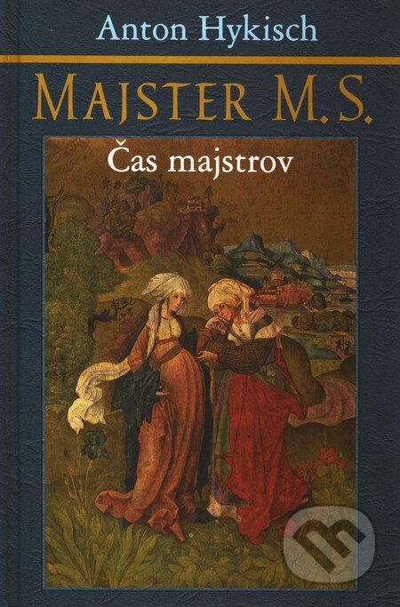 Kniha: Majster M. S. (Anton Hykisch). Slovenský spisovateľ, 2003 Kniha: Majster M. S. (Anton Hykisch). Slovenský spisovateľ, 2003