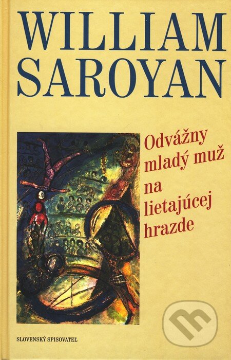 Kniha: Odvážny mladý muž na lietajúcej hrazde (William Saroyan). Slovenský spisovateľ, 2003 Kniha: Odvážny mladý muž na lietajúcej hrazde (William Saroyan). Slovenský spisovateľ, 2003
