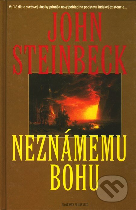 Kniha: Neznámemu bohu (John Steinbeck). Slovenský spisovateľ, 2003 Kniha: Neznámemu bohu (John Steinbeck). Slovenský spisovateľ, 2003
