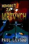 Kniha: Hovoriť za mŕtvych (Paul Levine). Ikar, 2003 Kniha: Hovoriť za mŕtvych (Paul Levine). Ikar, 2003