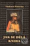 Kniha: Jak se dělá kniha - Knižní trh a nakladatelská praxe (Vladimír Pistorius). Paseka, 2003 Kniha: Jak se dělá kniha - Knižní trh a nakladatelská praxe (Vladimír Pistorius). Paseka, 2003