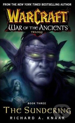 Kniha: Warcraft: The Sundering (Richard A. Knaak). Pocket Star, 2005 Kniha: Warcraft: The Sundering (Richard A. Knaak). Pocket Star, 2005