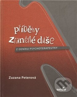 Kniha: Příběhy zraněné duše (Zuzana Peterová). MarieTum, 2011 Kniha: Příběhy zraněné duše (Zuzana Peterová). MarieTum, 2011
