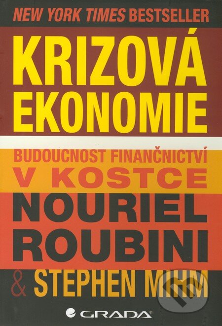 Krizová ekonomie - Nouriel Roubini, Stephen Mihm, Grada, 2011
