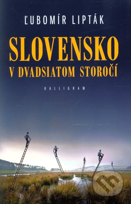 Kniha: Slovensko v 20. storočí (Ľubomír Lipták). Kalligram, 2011 Kniha: Slovensko v 20. storočí (Ľubomír Lipták). Kalligram, 2011