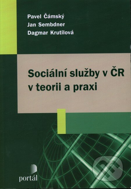 Kniha: Sociální služby v ČR v teorii a praxi (Dagmar Krutilová, Jan Sembdner a Pavel Čámský). Portál, 2011 Kniha: Sociální služby v ČR v teorii a praxi (Dagmar Krutilová, Jan Sembdner a Pavel Čámský). Portál, 2011