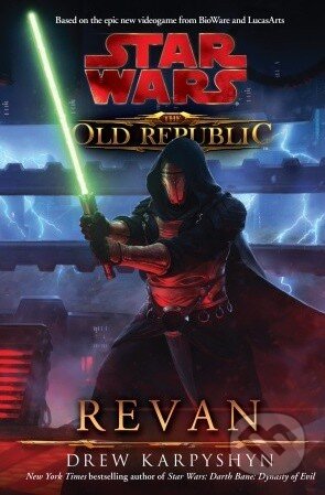 Kniha: Star Wars: The Old Republic - Revan (Drew Karpyshyn). Lucas Books, 2011 Kniha: Star Wars: The Old Republic - Revan (Drew Karpyshyn). Lucas Books, 2011