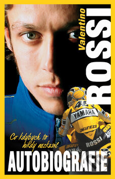 Kniha: Co kdybych to nikdy nezkusil (Valentino Rossi). Altimax, 2011 Kniha: Co kdybych to nikdy nezkusil (Valentino Rossi). Altimax, 2011