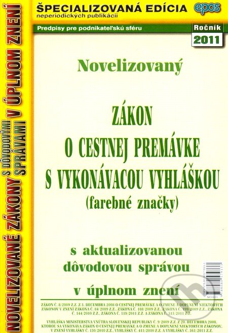 Kniha: Novelizovaný zákon o cestnej premávke s vykonávacou vyhláškou (Epos). Epos, 2011 Kniha: Novelizovaný zákon o cestnej premávke s vykonávacou vyhláškou (Epos). Epos, 2011