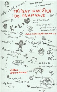 Kniha: Třídní knížka do tramvaje (Jitka Neradová). Nakladatelství Jalna, 2011 Kniha: Třídní knížka do tramvaje (Jitka Neradová). Nakladatelství Jalna, 2011