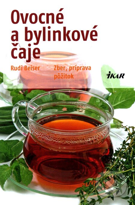 Kniha: Ovocné a bylinkové čaje (Rudi Beiser). Ikar, 2012 Kniha: Ovocné a bylinkové čaje (Rudi Beiser). Ikar, 2012