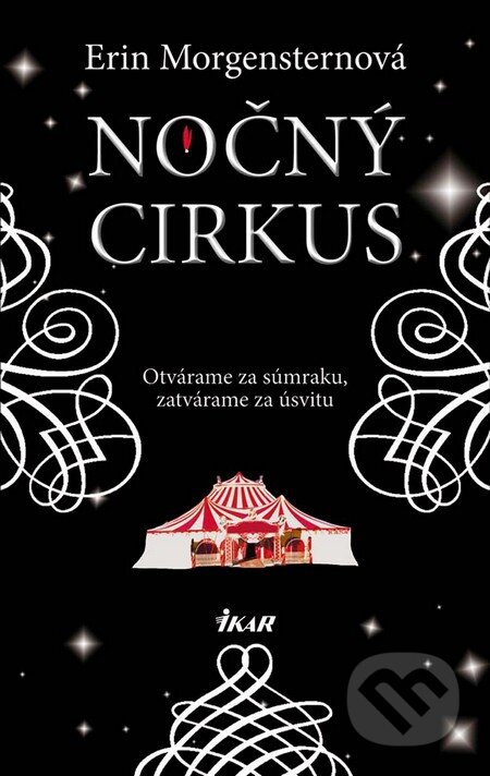 Kniha: Nočný cirkus (Erin Morgenstern). Ikar, 2012 Kniha: Nočný cirkus (Erin Morgenstern). Ikar, 2012