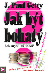 Kniha: Jak být bohatý (Paul J. Getty). Eugenika, 2008 Kniha: Jak být bohatý (Paul J. Getty). Eugenika, 2008