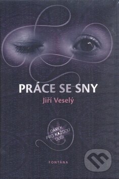 Kniha: Práce se sny (Jiří Veselý). Fontána, 2011 Kniha: Práce se sny (Jiří Veselý). Fontána, 2011