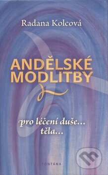Kniha: Andělské modlitby (Radana Kolcová). Fontána, 2011 Kniha: Andělské modlitby (Radana Kolcová). Fontána, 2011