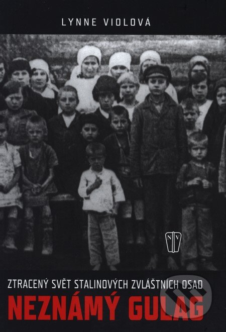 Kniha: Neznámý Gulag (Lynne Violová). Naše vojsko CZ, 2011 Kniha: Neznámý Gulag (Lynne Violová). Naše vojsko CZ, 2011