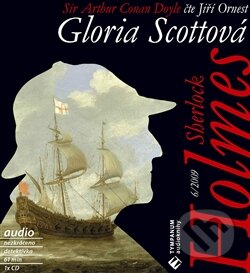 Audiokniha: Sherlock Holmes 6: Gloria Scottová (Arthur Conan Doyle). Tympanum, 2009 Audiokniha: Sherlock Holmes 6: Gloria Scottová (Arthur Conan Doyle). Tympanum, 2009