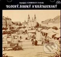 Audiokniha: Divadlo Járy Cimrmana - Dlouhý, široký a Krátkozraký (Ladislav Smoljak a Zdeněk Svěrák). Supraphon, 2007 Audiokniha: Divadlo Járy Cimrmana - Dlouhý, široký a Krátkozraký (Ladislav Smoljak a Zdeněk Svěrák). Supraphon, 2007