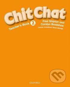 Kniha: Chit Chat 2: Teacher's Book (Paul Shipton). Oxford University Press, 2002 Kniha: Chit Chat 2: Teacher's Book (Paul Shipton). Oxford University Press, 2002