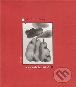 Kniha: Na hruškách nebe (Michal Stránský). Kniha Zlín, 2011 Kniha: Na hruškách nebe (Michal Stránský). Kniha Zlín, 2011