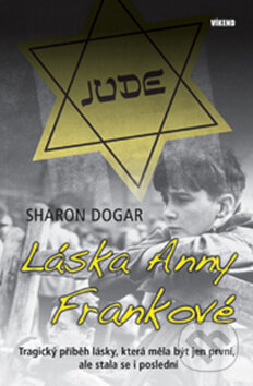 Kniha: Láska Anny Frankové (Sharon Dogar). Víkend, 2011 Kniha: Láska Anny Frankové (Sharon Dogar). Víkend, 2011