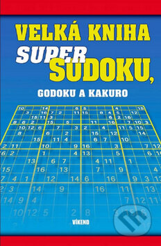 Kniha: Velká kniha super sudoku, godoku a kakuro (Víkend). Víkend, 2011 Kniha: Velká kniha super sudoku, godoku a kakuro (Víkend). Víkend, 2011