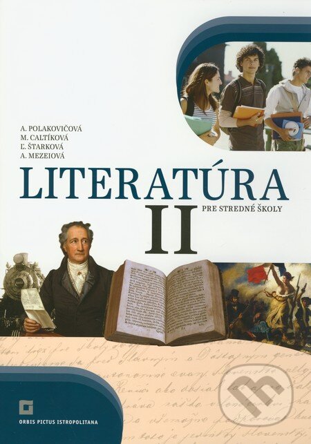 Kniha: Literatúra II. pre stredné školy (učebnica) (Adelaida Mezeiová, Alena Polakovičová, Ľubica Štarková a Milada Caltíková). Orbis Pictus Istropolitana, 2011 Kniha: Literatúra II. pre stredné školy (učebnica) (Adelaida Mezeiová, Alena Polakovičová, Ľubica Štarková a Milada Caltíková). Orbis Pictus Istropolitana, 2011