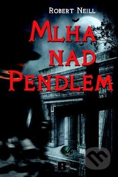 Kniha: Mlha nad Pendlem (Robert Neill). BETA - Dobrovský, 2011 Kniha: Mlha nad Pendlem (Robert Neill). BETA - Dobrovský, 2011