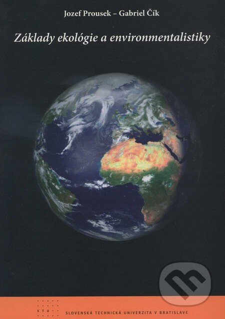 Kniha: Základy ekológie a environmentalistiky (Gabriel Čík a Jozef Prousek). STU, 2011 Kniha: Základy ekológie a environmentalistiky (Gabriel Čík a Jozef Prousek). STU, 2011