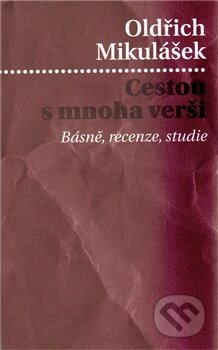 Kniha: Cestou s mnoha verši (Oldřich Mikulášek). Pulchra, 2011 Kniha: Cestou s mnoha verši (Oldřich Mikulášek). Pulchra, 2011