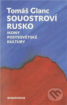 Kniha: Souostroví Rusko (Tomáš Glanc). Revolver Revue, 2011 Kniha: Souostroví Rusko (Tomáš Glanc). Revolver Revue, 2011