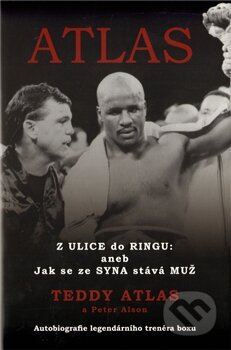 Kniha: Atlas (Teddy Atlas). BOXEVENTS s.r.o., 2011 Kniha: Atlas (Teddy Atlas). BOXEVENTS s.r.o., 2011