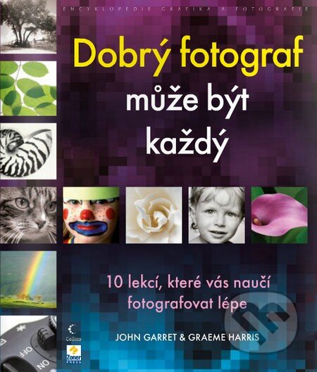 Kniha: Dobrý fotograf může být každý (Graeme Harris a John Garret). Zoner Press, 2011 Kniha: Dobrý fotograf může být každý (Graeme Harris a John Garret). Zoner Press, 2011