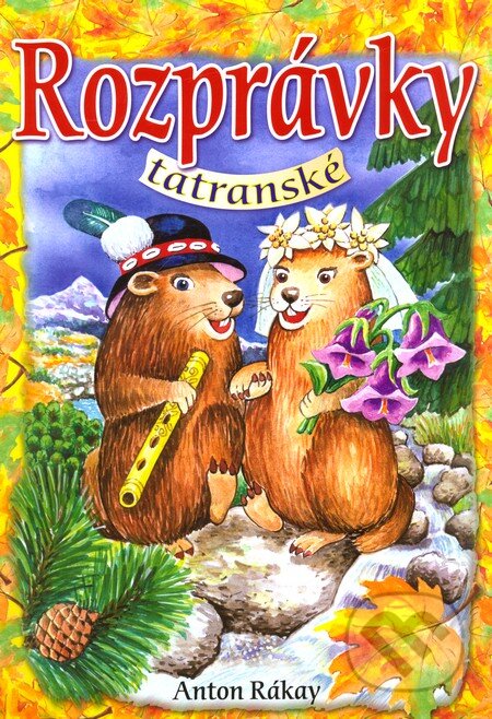Kniha: Rozprávky tatranské (Anton Rákay). ADTEAM, 2011 Kniha: Rozprávky tatranské (Anton Rákay). ADTEAM, 2011