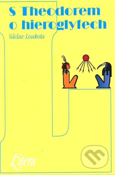 Kniha: S Theodorem o hieroglyfech (Václav Loukota), 2011 Kniha: S Theodorem o hieroglyfech (Václav Loukota), 2011