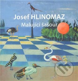 Kniha: Malující šašour (Josef Hlinomaz). Galerie UBK, 2011 Kniha: Malující šašour (Josef Hlinomaz). Galerie UBK, 2011