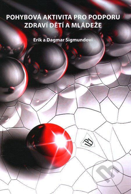 Kniha: Pohybová aktivita pro podporu zdraví dětí a mládeže (Erik Sigmund a Dagmar Sigmundová). Univerzita Palackého v Olomouci, 2011 Kniha: Pohybová aktivita pro podporu zdraví dětí a mládeže (Erik Sigmund a Dagmar Sigmundová). Univerzita Palackého v Olomouci, 2011