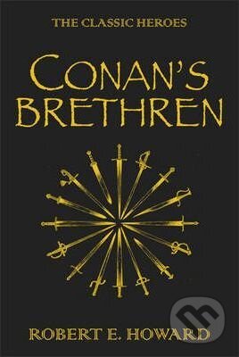 Kniha: Conan's Brethren : The Classic Heroes (Robert E. Howard). Orion, 2011 Kniha: Conan's Brethren : The Classic Heroes (Robert E. Howard). Orion, 2011