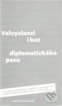 Kniha: Velvyslanci i bez diplomatického pasu (Linda Štucbartová). SLON, 2011 Kniha: Velvyslanci i bez diplomatického pasu (Linda Štucbartová). SLON, 2011