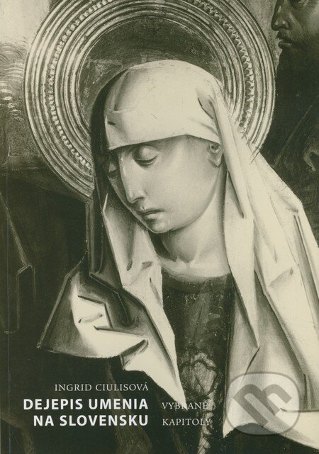 Kniha: Dejepis umenia na Slovensku (Ingrid Ciulisová). VEDA, 2011 Kniha: Dejepis umenia na Slovensku (Ingrid Ciulisová). VEDA, 2011