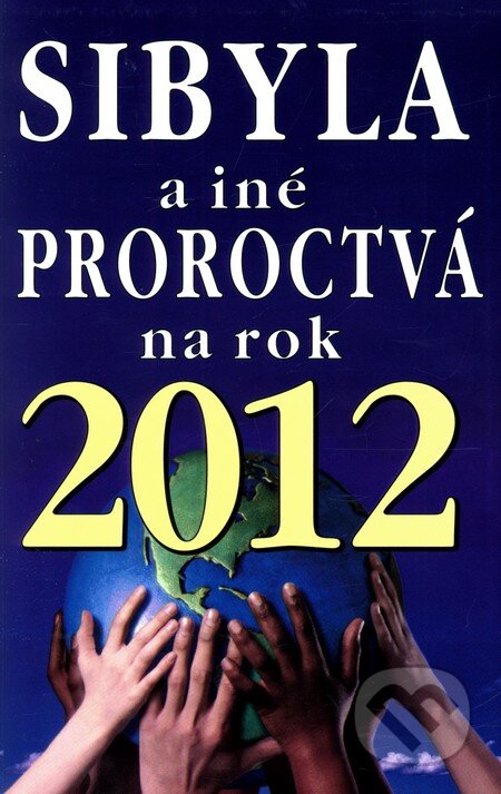 Kniha: Sibyla a iné proroctvá na rok 2012 (Eko-konzult). Eko-konzult, 2011 Kniha: Sibyla a iné proroctvá na rok 2012 (Eko-konzult). Eko-konzult, 2011
