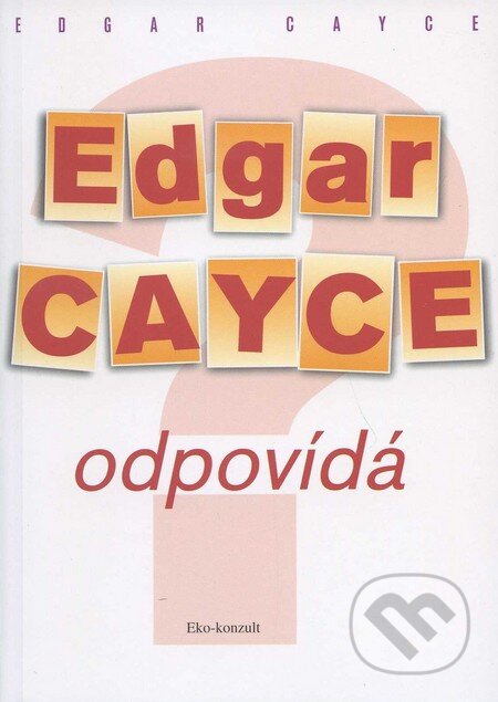 Kniha: Edgar Cayce odpovídá (Edgar Cayce). Eko-konzult, 2011 Kniha: Edgar Cayce odpovídá (Edgar Cayce). Eko-konzult, 2011