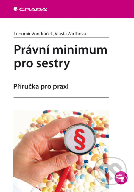 E-kniha: Právní minimum pro sestry (Lubomír Vondráček a Vlasta Wirthová). Grada, 2009 E-kniha: Právní minimum pro sestry (Lubomír Vondráček a Vlasta Wirthová). Grada, 2009