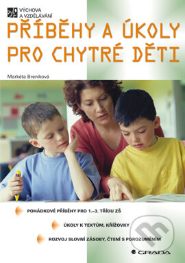 E-kniha: Příběhy a úkoly pro chytré děti (Markéta Breníková). Grada, 2005 E-kniha: Příběhy a úkoly pro chytré děti (Markéta Breníková). Grada, 2005